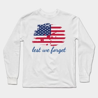 Lest we forget, veterans day, freedom, is not free, lets not forget, lest we forget, millitary, us army, soldier, proud veteran, veteran dad, thank you for your service Long Sleeve T-Shirt